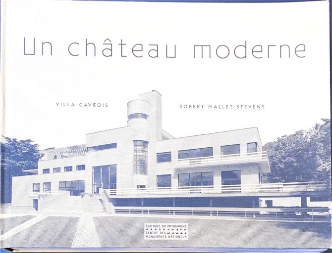 Un Chateau Moderne - Villa Cavrois, Robert Mallet-Stevens - 岸リューリ