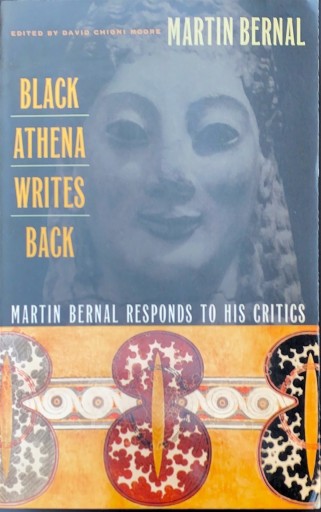 Black Athena Writes Back: Martin Bernal Responds to His Critics - 佐々木 幹郎の本棚