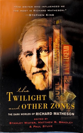 The Twilight and Other Zones: The Dark Worlds of Richard Matheson - 牧 眞司の本棚