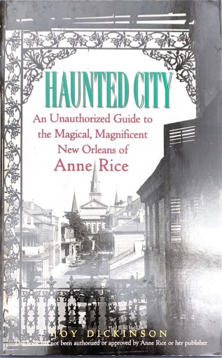 Haunted City: An Unauthorized Guide to the Magical, Magnificent New Orleans of Anne Rice - 牧 眞司の本棚