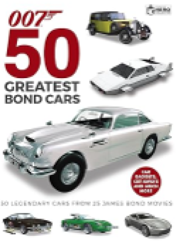 50 Greatest 007 James Bond Cars あのスパイが使った伝説的なスーパーカー - 見て楽しいSF図鑑
