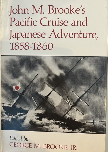 John M. Brooke's Pacific Cruise and Japanese Adventure, 1858-1860 - 荒俣宏の本棚