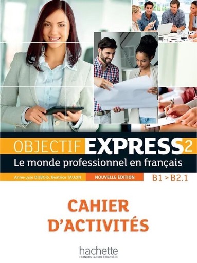 Objectif Express 2: Cahier d'activites (B1/B2) - Books Kinokuniya Tokyo