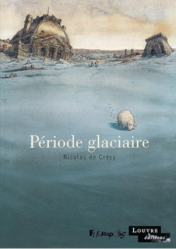 バンドデシネ「Période glaciaire」Nicolas de Crécy - メゾン・プティ・ルナール / MAISON PETIT RENARD