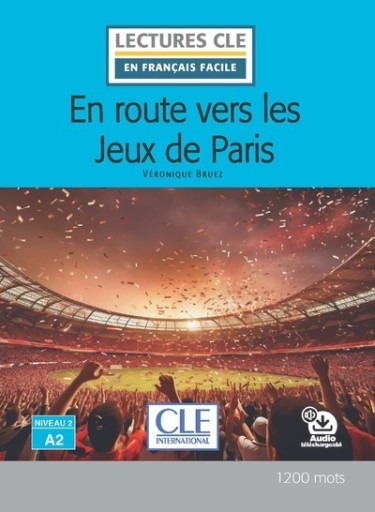 En route vers les Jeux de Paris - Niveau 2/A2 - Lecture CLE en français facile - Livre + Audio téléchargeable - レ・シャ・ピートル