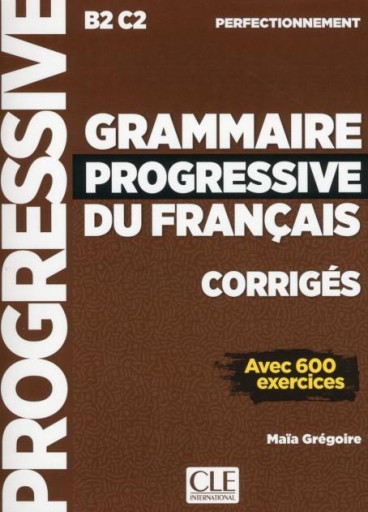 Grammaire progressive du francais, Corriges : perfectionnement (B2/C2) - Books Kinokuniya Tokyo