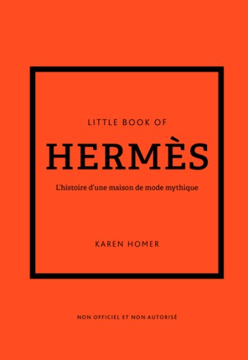 Little Book of Hermès (version française) - L'histoire d'une maison de mode mythique - レ・シャ・ピートル