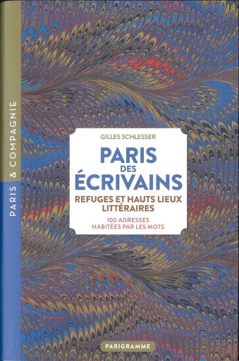 Paris des écrivains, refuges et haut lieux littéraires : 100 adresses habitées par les mots - Books Kinokuniya Tokyo