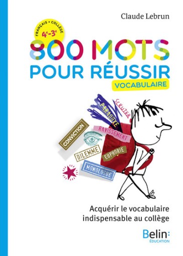 800 mots pour réussir: Acquérir le vocabulaire indispensable au collège - レ・シャ・ピートル