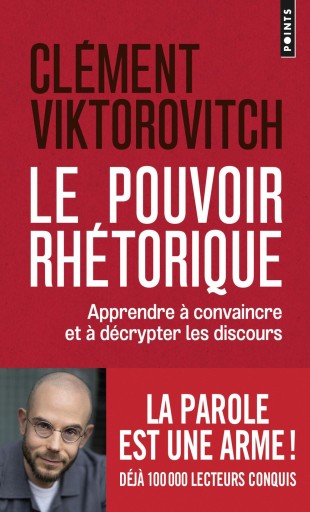 Le pouvoir rhétorique : apprendre à convaincre et à décrypter les discours - Books Kinokuniya Tokyo