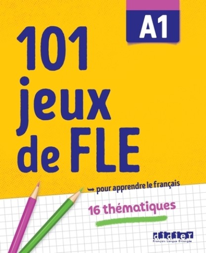 101 jeux de FLE: 101 Jeux de FLE A1 - レ・シャ・ピートル