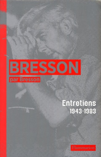 Bresson par Bresson - Entretiens 1943-1983 Robert Bresson ロベール・ブレッソン - Librairie Le Film