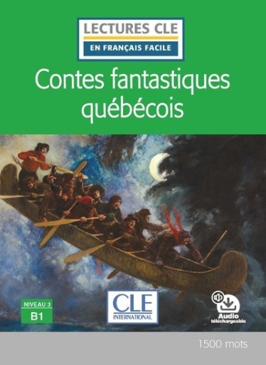 Contes fantastiques québécois - Niveau 3/B1 - Lecture CLE en français facile - Livre + Audio téléchargeable - レ・シャ・ピートル