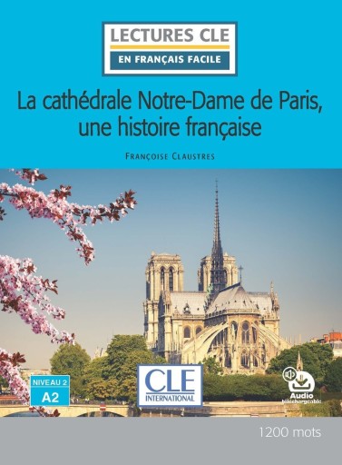 La cathédrale Notre-Dame de Paris, une histoire française Niveau 2/A2 - レ・シャ・ピートル