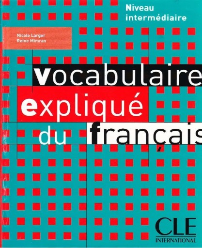 Vocabulaire explique du francais - Niveau intermediaire - 國枝孝弘の本棚