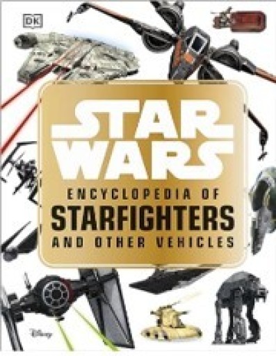 Star Wars：Encyclopedia of Starfighters and Other Vehicles『スターウォーズ：スターファイター百科事典』 - 見て楽しいSF図鑑