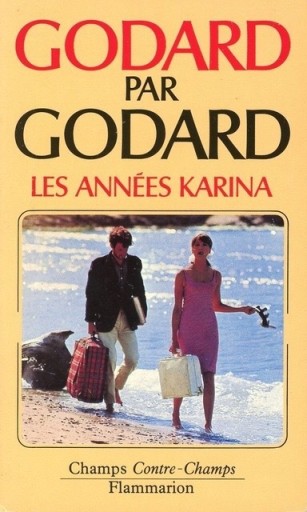 Godard par Godard - Les Années Karina (1960 à 1967) - Librairie Le Film