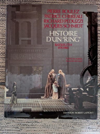 Histoire d'un"Ring" Bayreuth1976-1980   Pierre Boulez, Patrice Chéreau - デジタルリサーチの本棚