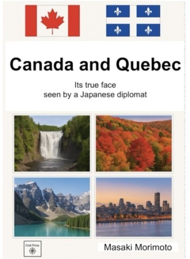 Canada and Quebec  -Its true face seen by a Japanese diplomat - Iter Vitae