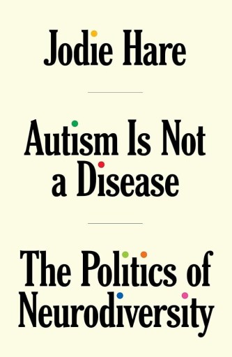 Autism Is Not a Disease: The Politics of Neurodiversity - Featherheart Books