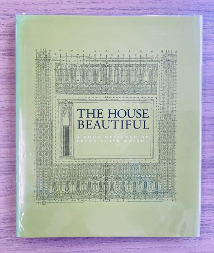 The House Beautiful: A Book Designed by Frank Lloyd Wright - Ehon House Parade