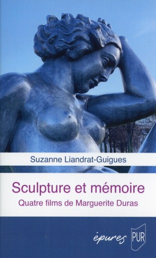 Sculpture et mémoire - Quatre films de Marguerite Duras / Suzanne Liandrat-Guigues - Librairie Le Film