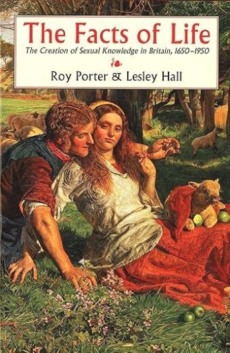 The Facts of Life: The Creation of Sexual Knowledge in Britain, 1650-1950