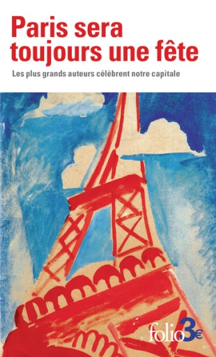 Paris sera toujours une fête: Les plus grands auteurs célèbrent notre capitale