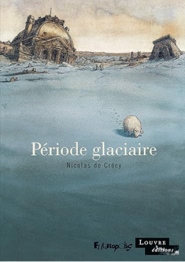 バンドデシネ「Période glaciaire」Nicolas de Crécy