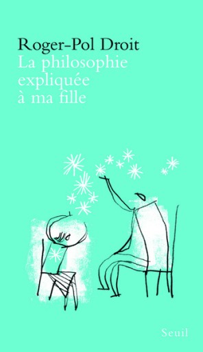 La philosophie expliquee a ma fille.