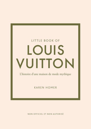 Little book of Louis Vuitton (Version française) - L'histoire d'une maison de mode mythique