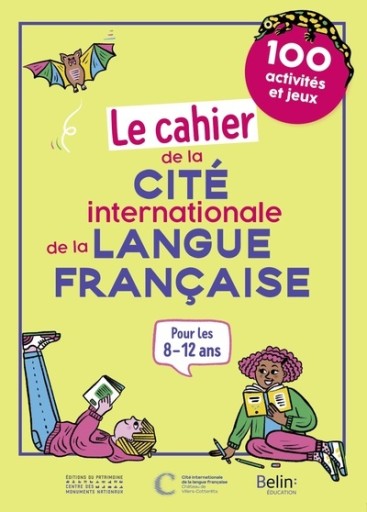 Le Cahier de la Cité internationale de la langue française 100 activités et jeux