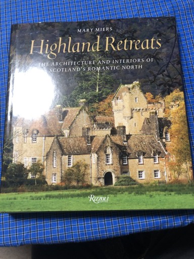 Highland Retreats: The Architecture and Interiors of Scotland's Romantic North