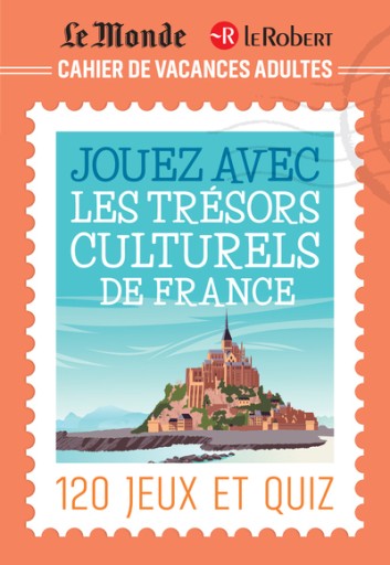 Cahier de vacances adultes Le Monde Le Robert : Jouez avec les trésors culturels de France