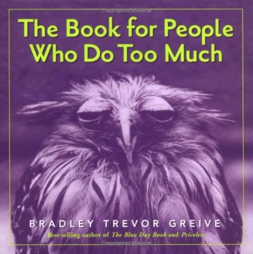 The Book for People Who Do Too Much