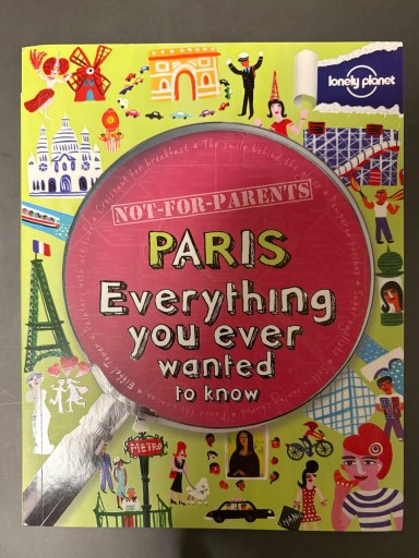 Lonely Planet Not for Parents Paris（Lonely Planet. Not for Parents）