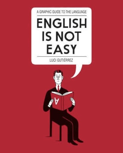 English Is Not Easy: A Visual Guide to the Language