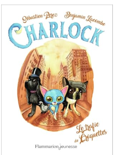 CHARLOCK  t.2  -  Charlock et le trafic de croquettes [9782081511804]