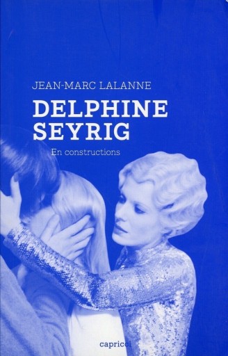 Delphine Seyrig - En constructions / Jean-Marc Lalanne