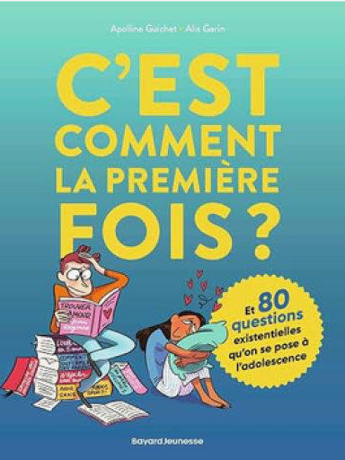 C'est comment la première fois ? (Et 80 questions sur l'adolescence)