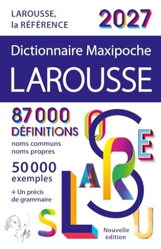 Dictionnaire Larousse Maxipoche. Edition 2027: 87.000 Définitions, noms communs, noms propres - 50.000 examples et Un précis de grammaire - レ・シャ・ピートル