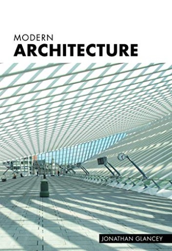 Modern Architecture: The Structures That Shaped the Modern World